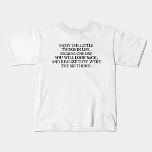 Enjoy the little things in life Kids T-Shirt